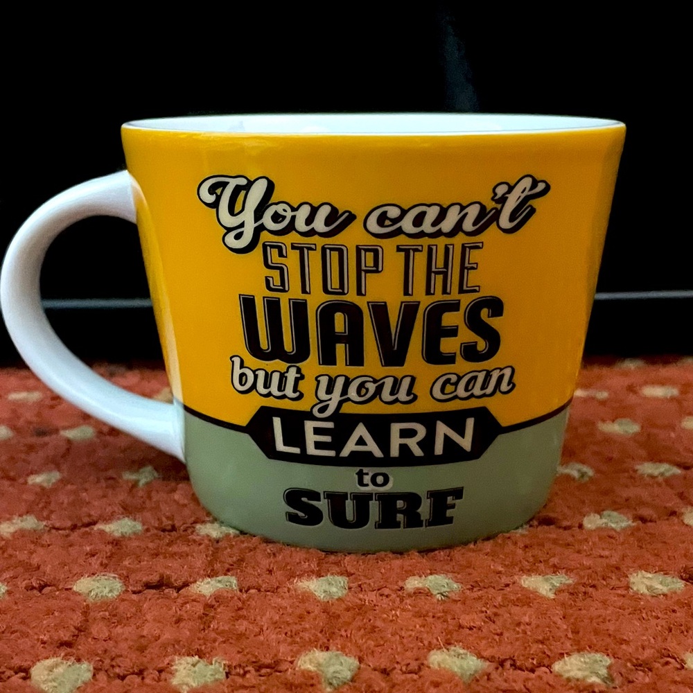 Casa Moderna ‘You Can’t Stop the Waves but You Can Learn to Surf’ coffee/tea mug